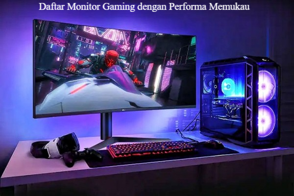 5 Daftar Monitor Gaming dengan Performa Memukau dan Terbaik 2023